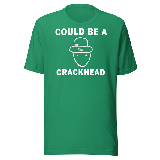 COULD BE A CRACKHEAD - St Patty's Day